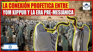 🤔 La Conexión PROFETICA entre Yom Kipur y la Era Pre-Mesiánica