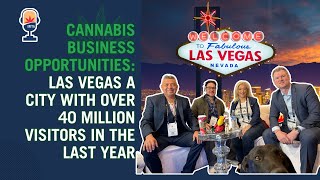 Cannabis Business Opportunities: Las Vegas a City with Over 40 Million Visitors Last Year