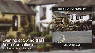 Half Man Half Biscuit - Evening of Swing (Has Been Cancelled) [Official Audio]