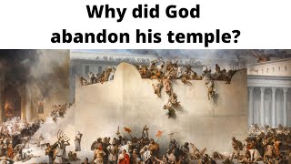 Why did God abandon His temple? (Matthew 24:15-16)