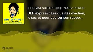 DLP express : Les qualités d'action, le secret pour apaiser son rapport avec la nourriture ?