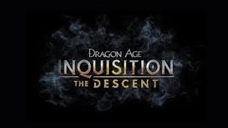 Dragon Age Inquisition | The Decent | Episode 1