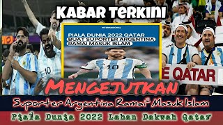 Suporter Argentina Ramai ramai Masuk Islam | Messi Sampai Kagum Lolos | Piala Dunia 2022 Qatar