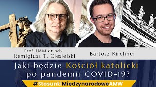 Jaki będzie Kościół po pandemii COVID-19? | Prof. Remigiusz T. Ciesielski, Bartosz Kirchner