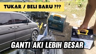 GANTI AKI DENGAN AMPER LEBIH BESAR - NISSAN SERENA C24 - LBH TOP CER