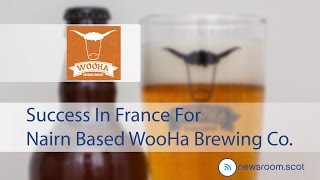 Success In France For Nairn Based WooHa Brewing Company