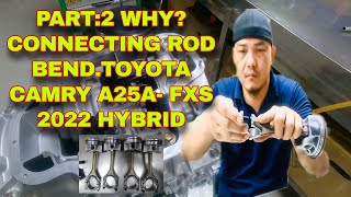 PART:2 2022 TOYOTA HYBRID A25A-FXS REPLACING CONNECTING ROD BENT & CYL HEAD CRACKED #buhaymekaniko