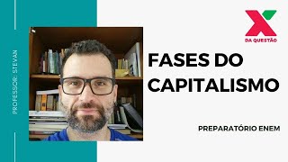 FASES DO CAPITALISMO - PREPARATÓRIO ENEM