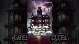 America’s Most Haunted Hotel: The Crescent Hotel-Arkansas: #arkansas #mystery #facts