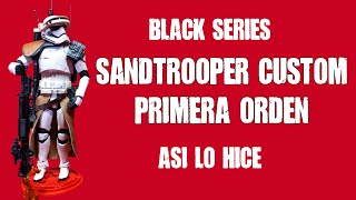 Black Series . Sandtrooper Custom Primera Orden. Asi lo Hice .