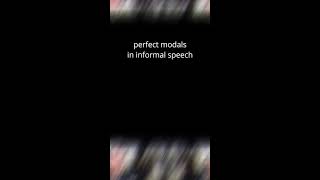 Informal speech reductions: perfect modals