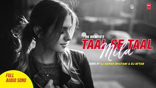 Taal Se Taal Mila Remix- Taal | Udit Narayan, Alka Yagnik | DJ Harsh Bhutani & DJ Aftab | RK MENIYA