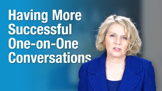 Having More Successful One-on-One Conversations