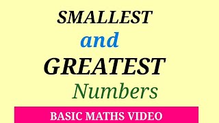 SMALLEST AND GREATEST NUMBERS