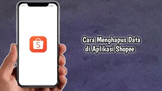 Cara Menghapus Data di Aplikasi Shopee