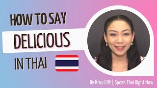 How to say “Delicious” in Thai | Speak Thai Right Now