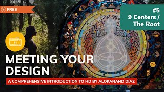 Meeting Your Design: 9 Centers - The Root - Human Design System - Alokanand Díaz