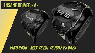 IMPRESSIVE PING G430 REVIEW | LST VS MAX VS G425 VS TSR2