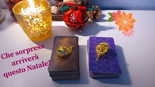 CHE SORPRESA ARRIVERA' QUESTO NATALE? 🎁Tarocchi interattivi💗🔮🌺Lettura Tarocchi AMORE