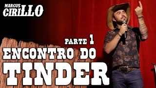 MARCUS CIRILLO - ENCONTRO DO TINDER - PARTE 1 - Stand-up Comedy