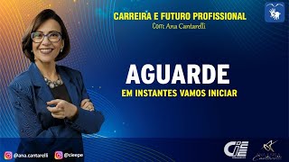 Carreira e Futuro Profissional com Ana Cantarelli