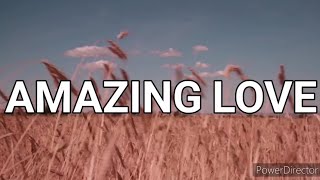 AMAZING LOVE | Praise & Worship Song lyric video