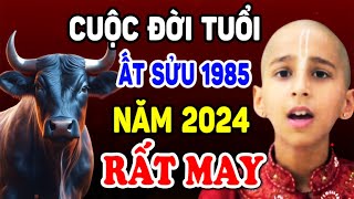 Cuộc Đời Tuổi ẤT SỬU 1985 Năm 2024, TRỜI BẮT PHẢI GIÀU, TRÚNG SỐ ĐỘC ĐẮC, ĐỔI ĐỜI TỶ PHÚ | TVV