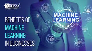 Benefits of Machine Learning in Businesses - AIBridgeML