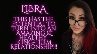 LIBRA🦋This Has The Potential To Turn Into An Amazing & Healthy Long-Term Relationship!!!