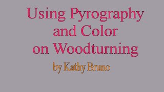 Using Pyrography and Color on Woodturning