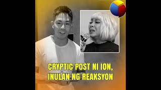 Cryptic post ni Ion, inulan ng reaksyon