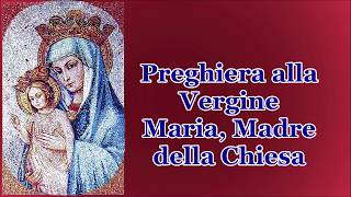 Preghiera alla Vergine Maria, Madre della Chiesa