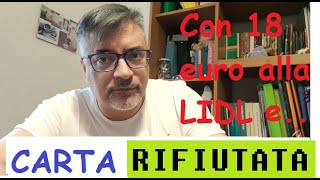 Un piccolo svuota la spesa LIDL da 18 euro, veloce veloce, con bancomat rifiutato !!!😱😱🤪🤪