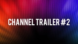 Channel Trailer #2 (ACTIVE)