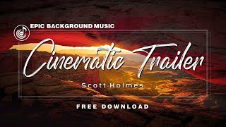 ►CINEMATIC TRAILER - Scott Holmes (𝙉𝙤 𝘾𝙤𝙥𝙮𝙧𝙞𝙜𝙝𝙩) || Epic Background Music.