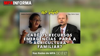 #AOVIVO MPA Informa | Cadê os Recursos Emergências para a Agricultura Familiar?