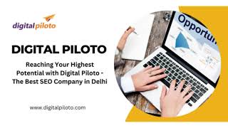 Reaching Your Highest Potential with Digital Piloto The Best SEO Company in Delhi