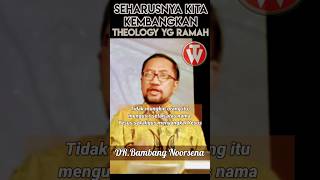 SEHARUSNYA KITA KEMBANGKAN THEOLOGY YG RAMAH#kotbah #bambang #gbi #gsjs#esrasoru  #katolik #kristen