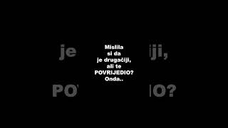 Mislila si da je drugačiji, ali te POVRIJEDIO? Onda..