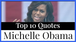 Top 10 Quotes Michelle Obama | First Lady