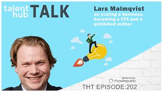 Lars Malmqvist on scaling a business, becoming a CTA and a published author