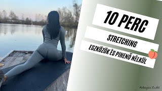 10 PERC / STRETCHING / ÉLÉNKÍTŐ NYÚJTÁS / KOLOSZÁR ENIKŐ