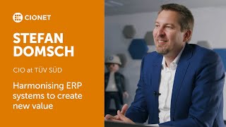 Stefan Domsch - CIO at TÜV SÜD - Harmonising ERP systems to create new value