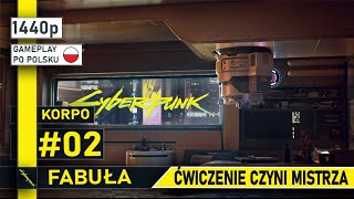 Ćwiczenie czyni Mistrza | #02 | Cyberpunk 2077 | FABUŁA | KORP | 1440p | Gameplay po polsku