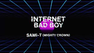 INTERNET BAD BOY - SAMI-T from MIGHTY CROWN