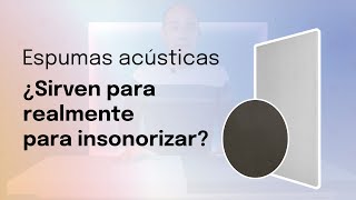 ESPUMA ACÚSTICA ¿Sirven para insonorizar?. Explicado por un ingeniero acústico.