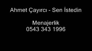 Ahmet Çayırcı - Sen İstedin