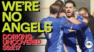 We're No Angels | Dorking Uncovered S5:E17