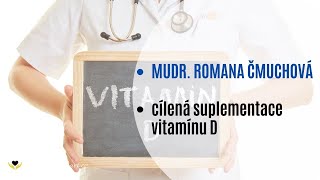 Cílená suplementace vitamínu D s MUDr. Romanou Čmuchovou | zkrácená verze