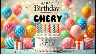 Happy Birthday CHERY   Happy Birthday Song   Birthday Wishes   Birthday Party